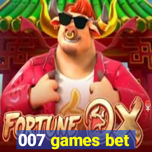 007 games bet